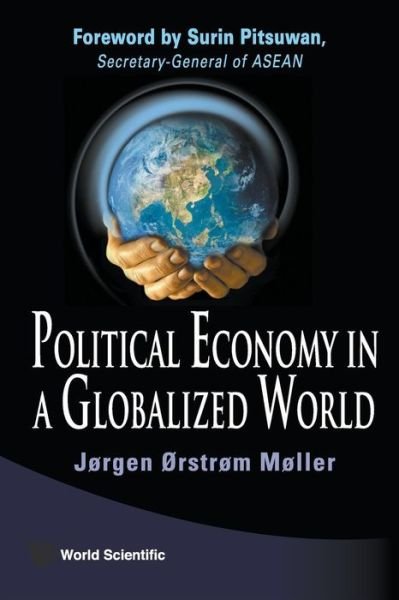 Cover for Moeller, Joergen Oerstroem (Inst Of Southeast Asian Studies, S'pore, S'pore Management Univ, S'pore &amp; Copenhagen Business School, Denmark) · Political Economy In A Globalized World (Taschenbuch) (2009)