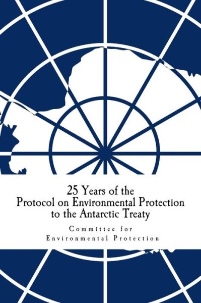 Cover for Committee for Environmental Protection · 25 Years of the Protocol on Environmental Protection to the Antarctic Treaty (Paperback Book) (2016)