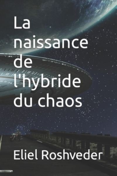 Cover for Eliel Roshveder · La naissance de l'hybride du chaos (Paperback Book) (2022)