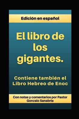 Cover for Comentarios Por Gonzalo Sanabria · El Libro de los Gigantes: Los Vigilantes, los Nephilim, y el Libro Hebreo de Enoc - Libros Apocrifos de las Cuevas de Qumran (Paperback Book) (2022)