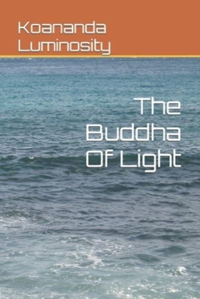 Cover for Koananda Luminosity · The Buddha Of Light (Paperback Bog) (2022)