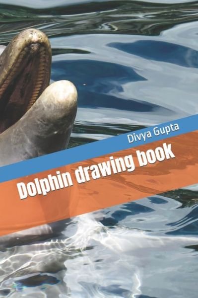 Cover for Divya Vijay Gupta · Dolphin drawing book (Pocketbok) (2022)