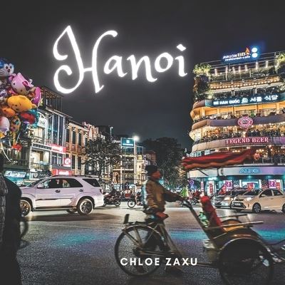 Cover for Chloe Zaxu · Hanoi: A Beautiful Print Landscape Art Picture Country Travel Photography Meditation Coffee Table Book of Vietnam (Paperback Book) (2022)