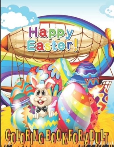 Happy Easter Coloring Book For Adults: An Adult Coloring Book Featuring Adorable Easter Bunnies, Beautiful Spring Flowers and Charming Easter Eggs for Stress Relief and Relaxation - Lady Gaga - Libros - Independently Published - 9798422348107 - 24 de febrero de 2022