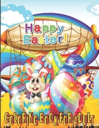 Cover for Lady Gaga · Happy Easter Coloring Book For Adults: An Adult Coloring Book Featuring Adorable Easter Bunnies, Beautiful Spring Flowers and Charming Easter Eggs for Stress Relief and Relaxation (Paperback Bog) (2022)