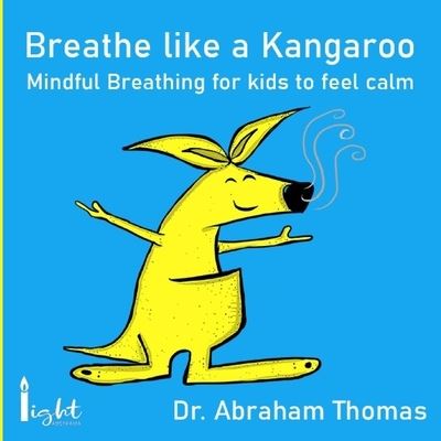 Breathe like a Kangaroo: Mindful Breathing for kids to feel calm - Abraham Thomas - Livros - Independently Published - 9798466276107 - 27 de agosto de 2021