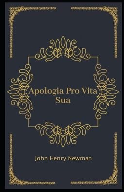 Cover for John Henry Newman · Apologia Pro Vita Sua Illustrated (Paperback Book) (2020)