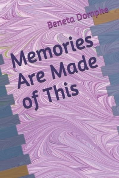 Cover for Beneta A Dompke · Memories Are Made of This (Taschenbuch) (2020)