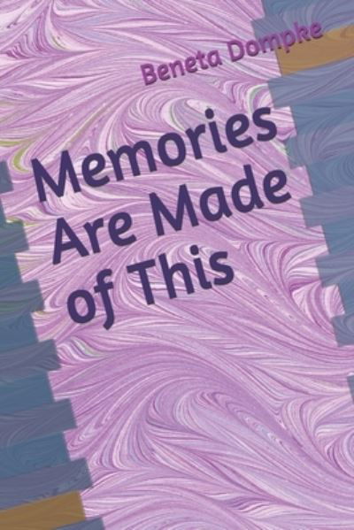 Cover for Beneta A Dompke · Memories Are Made of This (Paperback Book) (2020)