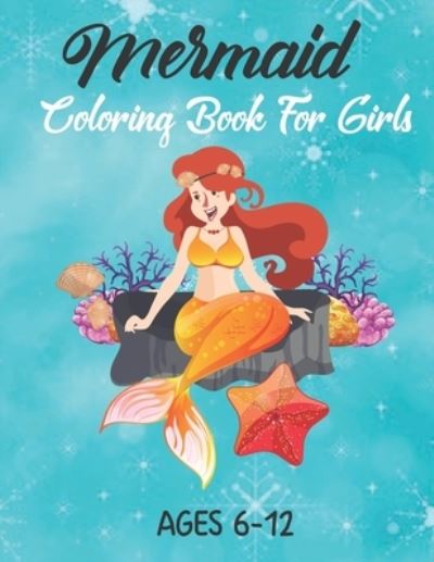 Cover for Mermaid Coloring Mermaid Coloring Paper · Mermaid Coloring Book For Girls Ages 6-12 (Paperback Book) (2020)