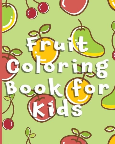 Cover for Independently Published · Fruit Coloring Book for Kids (Taschenbuch) (2021)