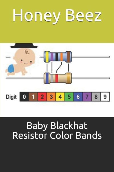 Cover for Honey Beez · Baby Blackhat Resistor Color Bands - Baby Blackhat (Taschenbuch) (2021)