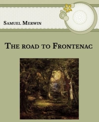 Cover for Samuel Merwin · The road to Frontenac (Paperback Book) (2021)