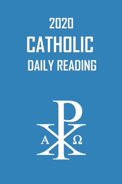 2020 Catholic Daily Reading - Timothy Daniels - Books - Independently Published - 9798609727107 - February 5, 2020