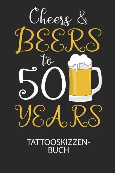 Cover for Divory Notizbuch · Cheers &amp; Beers to 50 Years - Tattooskizzenbuch (Pocketbok) (2020)