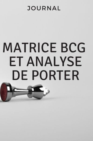 Cover for Edouard Art Edition · Matrice bcg et analyse de Porter (Paperback Book) (2020)