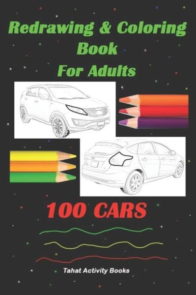 Cover for Tahat Activity Books · Redrawing &amp; Coloring Book For Adults, 100 CARS (Paperback Book) (2020)
