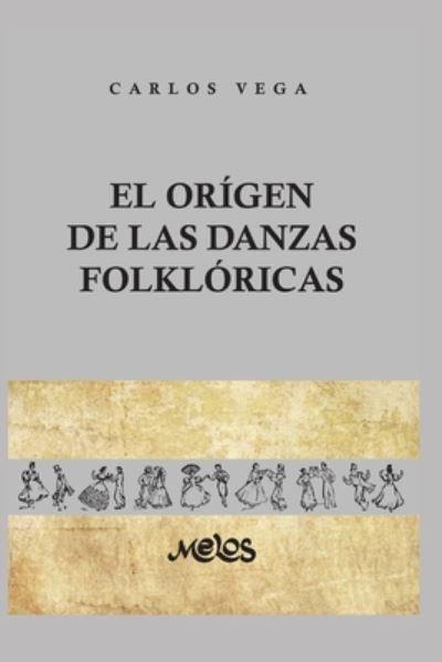 Cover for Carlos Vega · El Origen de Las Danzas Folkloricas (Paperback Bog) (2020)