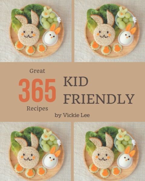 Cover for Vickie Lee · 365 Great Kid Friendly Recipes (Paperback Book) (2020)