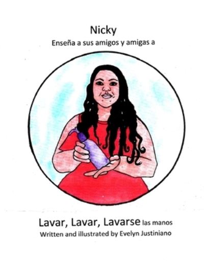 Nicky Ensena a sus amigos y amigas a Lavar, Lavar, Lavarse las manos - Evelyn Justiniano - Książki - INDEPENDENTLY PUBLISHED - 9798680748107 - 30 sierpnia 2020