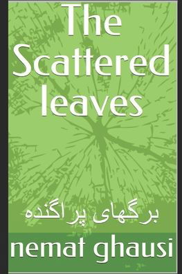 Cover for Nemat Ghausi · The Scattered leaves (Pocketbok) (2020)