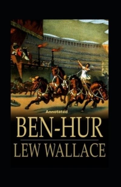 Cover for Lewis Wallace · Ben-Hur -A Tale of the Christ Annotated (Paperback Book) (2021)