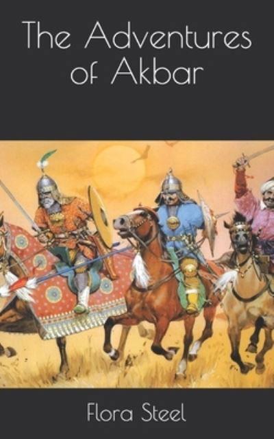 The Adventures of Akbar - Flora Annie Steel - Książki - Independently Published - 9798709580107 - 28 marca 2021