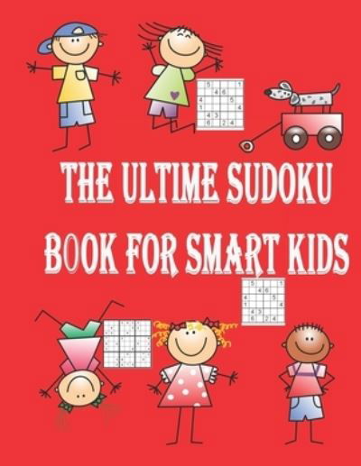 Cover for Neroine Collections · The Ultime Sudoku Book For Smart Kids: 398 Sudoku Puzzles Including 4x4's, 6x6's, and 9x9's That Range In Difficulty From Easy To 6-12 years (Pocketbok) (2021)