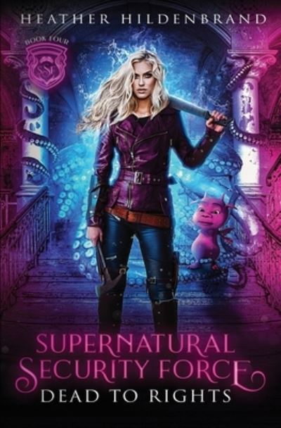 Dead to Rights - Supernatural Security Force - Heather Hildenbrand - Bücher - Independently Published - 9798719943107 - 23. März 2021