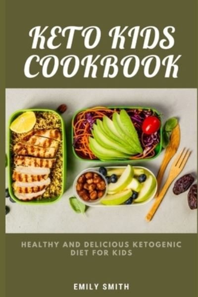 Keto Kids Cookbook - Emily Smith - Bøger - Independently Published - 9798734748107 - 7. april 2021