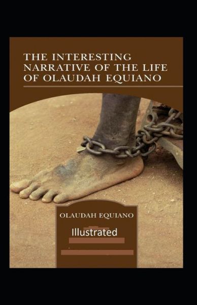 The Interesting Narrative of the Life of Olaudah Equiano Illustrated - Olaudah Equiano - Książki - Independently Published - 9798747551107 - 2 maja 2021