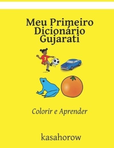 Cover for Kasahorow · Meu Primeiro Dicionario Gujarati: Colorir e Aprender (Pocketbok) (2021)