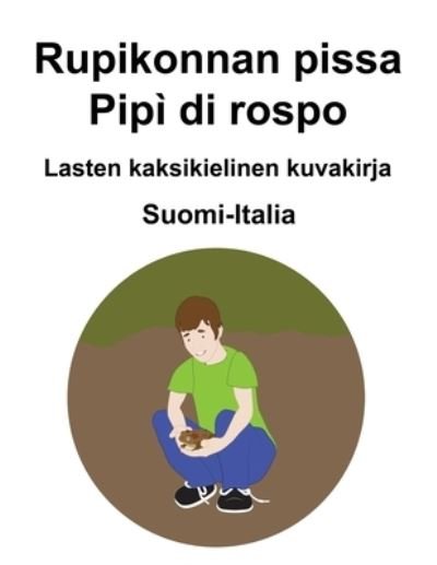 Cover for Richard Carlson · Suomi-Italia Rupikonnan pissa / Pipi di rospo Lasten kaksikielinen kuvakirja (Pocketbok) (2021)