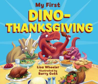 My First Dino-Thanksgiving - Lisa Wheeler - Kirjat - Lerner Publishing Group - 9798765623107 - tiistai 6. elokuuta 2024