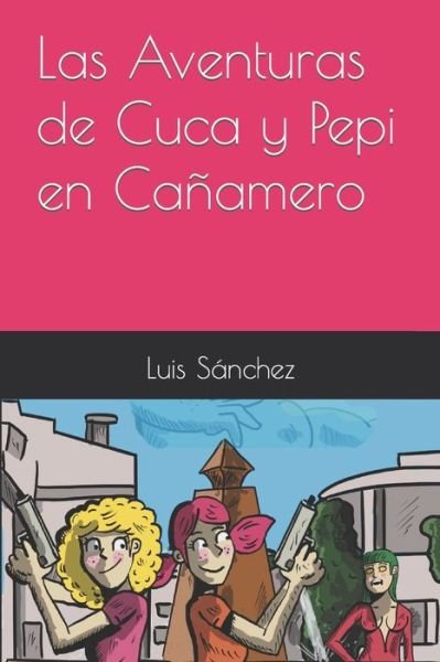 Cover for Luis Sanchez · Las Aventuras de Cuca y Pepi en Canamero (Paperback Bog) (2022)