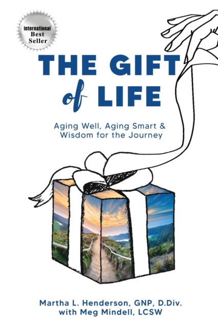 Cover for Martha L Henderson · The Gift of Life: Aging Well, Aging Smart and Wisdom for the Journey (Paperback Book) (2022)