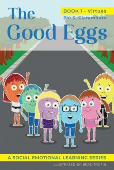 Cover for S Ciaramitaro · The Good Eggs: Essential Concepts for Children about Virtues, Diversity, and Service - The Social Emotional Learning (Paperback Book) (2022)