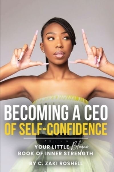 Cover for C Zaki Roshell · Becoming a CEO of Self-Confidence (Paperback Book) [Large type / large print edition] (2022)