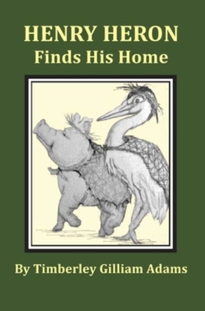 Cover for Timberley Adams · Henry Heron Finds His Home (Bog) (2022)