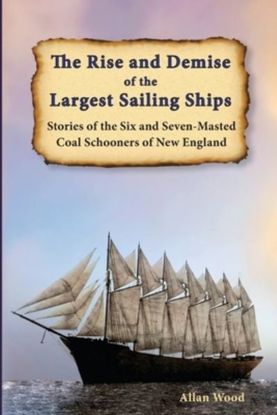 Cover for Allan Wood · Rise and Demise of the Largest Sailing Ships (Bok) (2023)