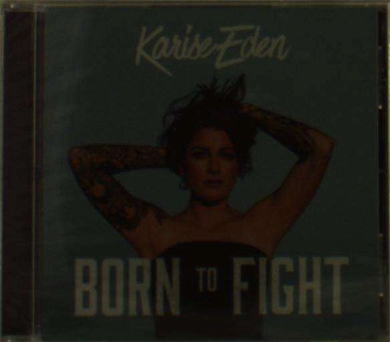 Cover for Karise Eden · Born To Fight (CD) (2018)