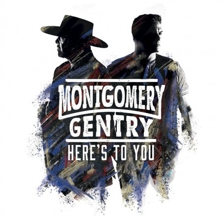 Cover for Montgomery Gentry · Here's To You (CD) (2018)