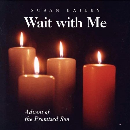 Cover for Susan Bailey · Wait with Me: Advent of the Promised Son (CD) (2005)