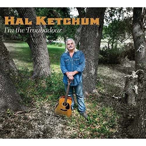 I'm the Troubadour - Hal Ketchum - Music - MUSIC ROAD - 0700261409108 - October 7, 2014