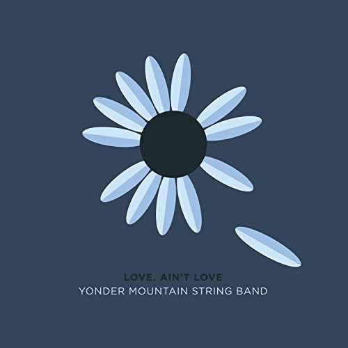 Love, Ain't Love - Yonder Mountain String Band - Musiikki - BLUEGRASS - 0752830538108 - torstai 8. kesäkuuta 2017