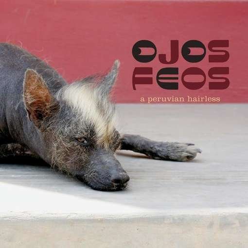 Cover for Ojos Feos · Peruvian Hairless (CD) (2012)