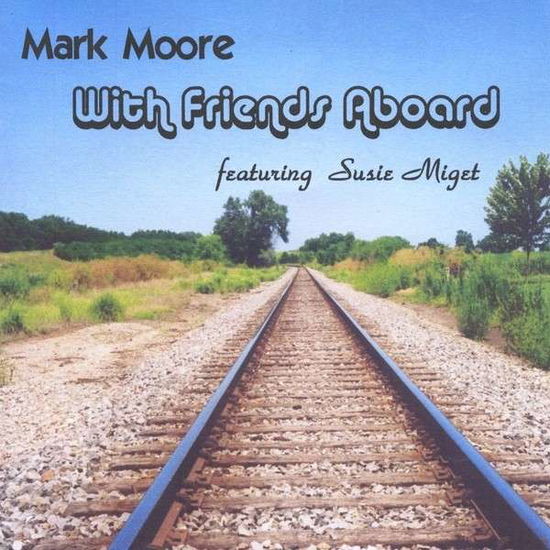 Cover for Mark Moore · Mark Moore with Friends Aboard (CD) (2010)