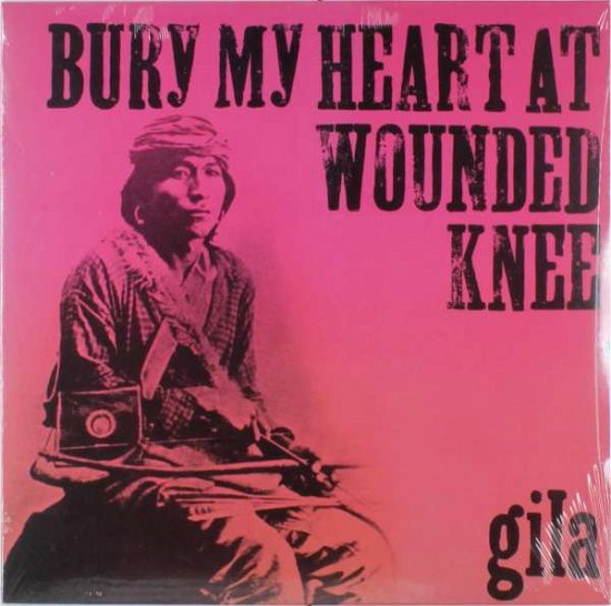 Cover for Gila · Bury My Heart At Wounded (LP) (2012)