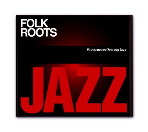 Folk Roots - Süddeutsche Zeitung Jazz CD 02 - Muzyka - SZ VERLAG - 4018492243108 - 15 października 2011
