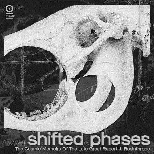 Cosmic Memoirs Of The Late Great Rupert J. Rosinthrope - Shifted Phases - Musik - TRESOR - 4251804135108 - 31. März 2023